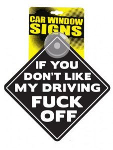If You Don't Like My Driving Fuck Off Car Sign