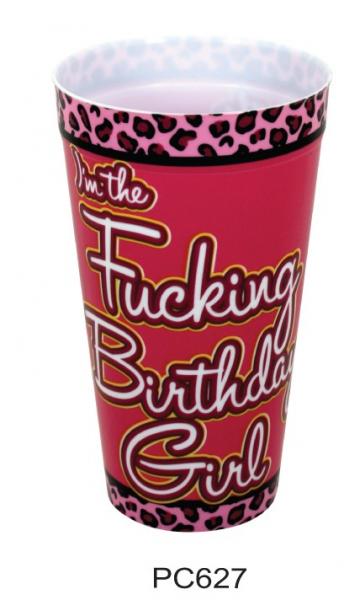 I'm The Fucking Birthday Girl Plastic Cup