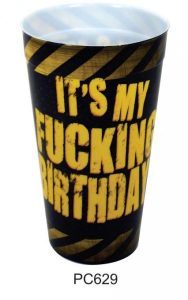 It's My Fucking Birthday Plastic Cup